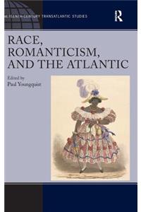 Race, Romanticism, and the Atlantic