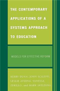 The Contemporary Applications of a Systems Approach to Education: Models for Effective Reform