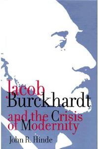 Jacob Burckhardt and the Crisis of Modernity