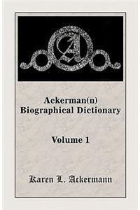 Ackerman(n) Biographical Dictionary, Volume 1