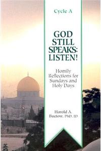 God Still Speaks: Listen: Homily reflections for Sundays and Holy Days [With Cycle a]