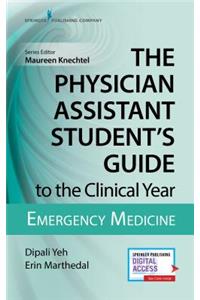 Physician Assistant Student's Guide to the Clinical Year: Emergency Medicine