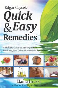 Edgar Cayce's Quick & Easy Remedies