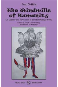 The Windmills of Humanity: On Culture and Surrealism in the Manipulated World
