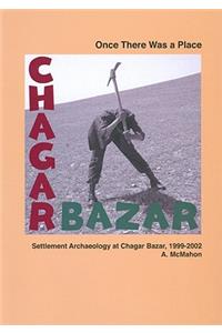 Once There Was a Place: Settlement Archaeology at Chagar Bazar, 1999-2002