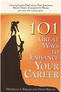 101 Great Ways to Enhance Your Career
