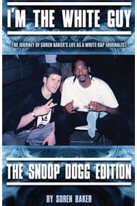 I'm The White Guy - The Snoop Dogg Edition