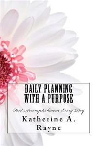 Daily Planning with a Purpose