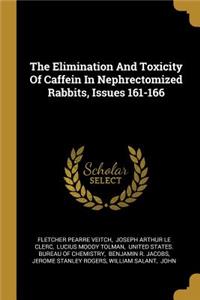 The Elimination And Toxicity Of Caffein In Nephrectomized Rabbits, Issues 161-166