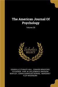 The American Journal Of Psychology; Volume 30
