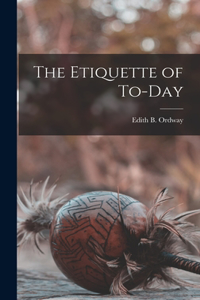 Etiquette of To-day