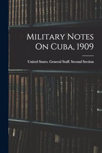 Military Notes On Cuba, 1909