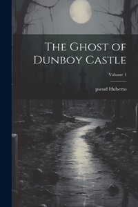 Ghost of Dunboy Castle; Volume 1