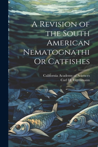 Revision of the South American Nematognathi Or Catfishes