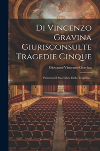 Di Vincenzo Gravina Giurisconsulte Tragedie Cinque