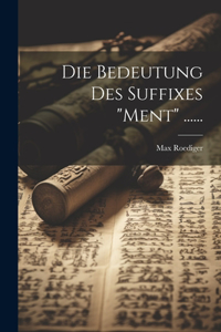 Bedeutung Des Suffixes "ment" ......