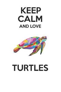 Keep Calm and Love Turtles