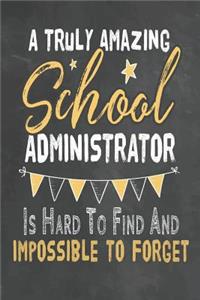 A Truly Amazing School Administrator Is Hard To Find And Impossible To Forget