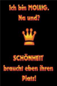 Ich bin MOLLIG. NA UND? SCHÖNHEIT braucht eben ihren Platz!