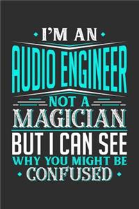 I'm An Audio Engineer Not A Magician But I can See Why You Might Be Confused