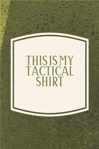 This Is My Tactical Shirt