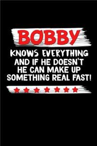 Bobby Knows Everything And If He Doesn't He Can Make Up Something Real Fast