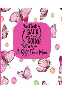 Don't Look Back You're Not Going That Way - A Gift From Mom