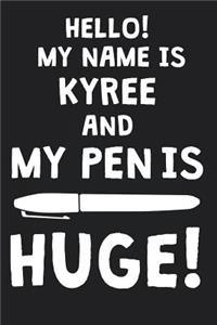 Hello! My Name Is KYREE And My Pen Is Huge!