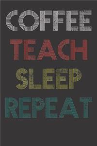 Eat Sleep Teach Repeat Teacher Gift Notebook