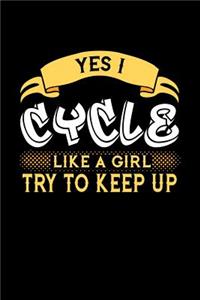 Yes I Cycle Like a Girl Try to Keep Up