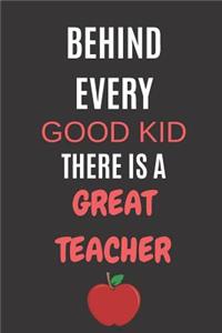 Behind Every Good Kid There Is A Great Teacher