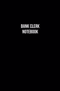 Bank Clerk Notebook - Bank Clerk Diary - Bank Clerk Journal - Gift for Bank Clerk