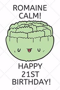 Romaine Calm Happy 21st Birthday