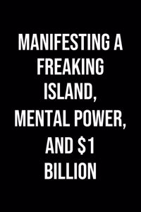 Manifesting A Freaking Island Mental Power And 1 Billion