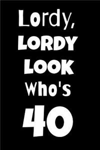 Lordy, Lordy Look Who's 40