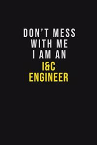 Don't Mess With Me I Am An I&C Engineer