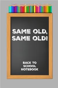 Same old, same old! .........Back to School Notebook