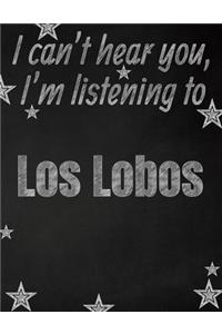 I can't hear you, I'm listening to Los Lobos creative writing lined notebook