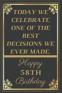 Today We Celebrate One Of The Best Decisions We Ever Made Happy 58th Birthday