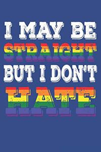 I May Be Straight But I Don't Hate