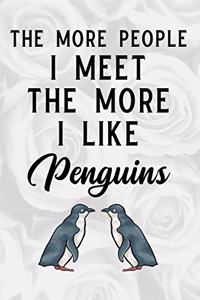 The More People I Meet the More I Like Penguins: Blank Lined Journal Notebook, Funny Penguin Notebook, Ruled, Writing Book, Notebook for Penguin Lovers, Penguin Gifts