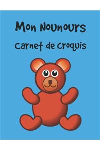 Mon Nounours Carnet de Croquis: Le Carnet de Croquis Pour Les Tout-Petits Et Les Jeunes Enfants