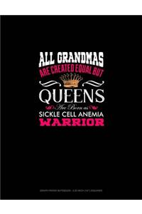 All Grandmas Are Created Equal But Queens Are Born as Sickle Cell Anemia Warrior