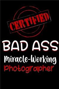 Certified Bad Ass Miracle-Working Photographer