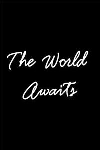 The World Awaits