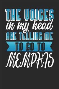 The Voices In My Head Are Telling Me To Go To Memphis