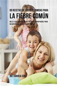 89 Recetas de Jugos y Comidas Para La Fiebre Común