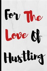 For The Love Of Hustling