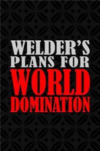 Welder's Plans For World Domination