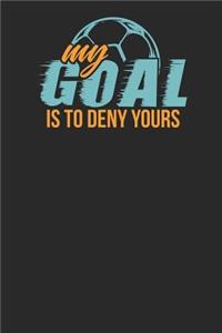 My Goal is to Deny Yours